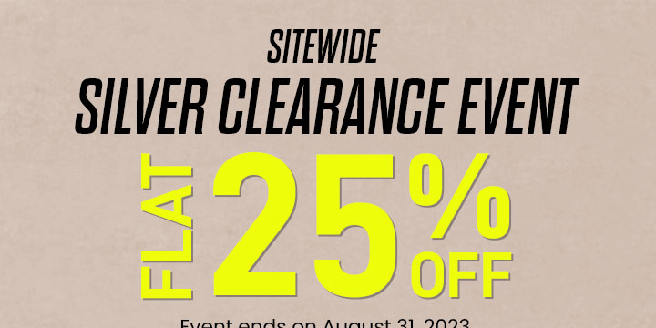 Sitewide Silver Clearance Event Flat 25% Off!
