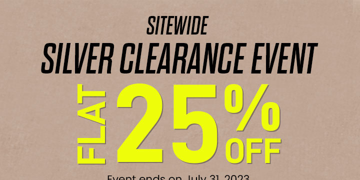 Sitewide Silver Clearance Event Flat 25% Off!