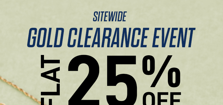 Sitewide Gold Clearance Event Flat 25% Off