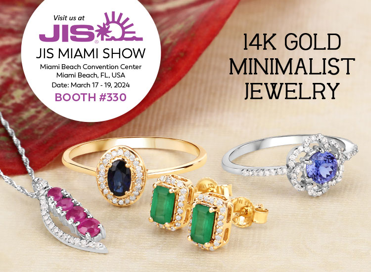Exclusive Show Only 14K Gold Minimalist Jewelry. Visit us at the JIS Miami Show, March 17 - 19, 2024 @ Miami Beach Convention Center, Miami Beach, FL | Booth# 330
