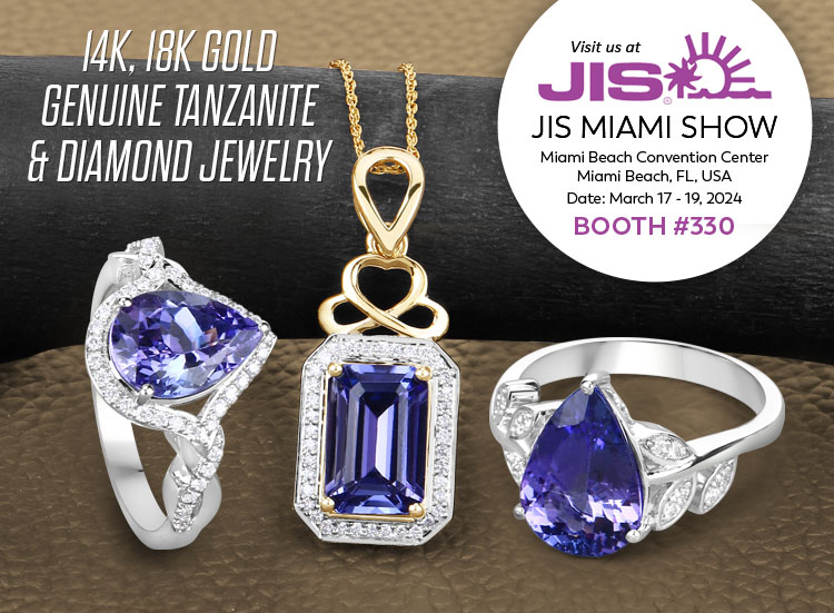 Exclusive Show Only 14K, 18K Gold Genuine Tanzanite & Diamond Jewelry. Visit us at the JIS Miami Show, March 17 - 19, 2024 @ Miami Beach Convention Center, Miami Beach, FL | Booth# 330