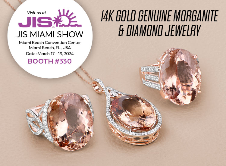 Exclusive Show Only 14K Gold Genuine Morganite & Diamond Jewelry. Visit us at the JIS Miami Show, March 17 - 19, 2024 @ Miami Beach Convention Center, Miami Beach, FL | Booth# 330