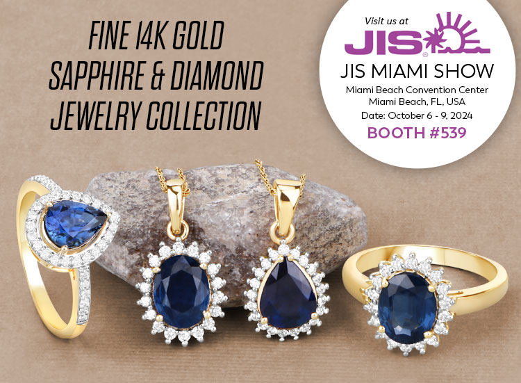 Exclusive Show Only Fine 14K Gold Sapphire & Diamond Jewelry Collection. Visit us at the JIS Miami Show, October 6 - 9, 2024 @ Miami Beach Convention Center, Miami Beach, FL | Booth# 539