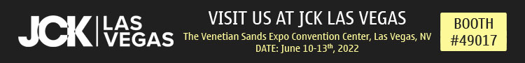Visit us at JCK Las Vegas | The Venetian Sands Expo Convention Center, Las Vegas, NV, USA | June 10-13, 2022 | BOOTH #49017