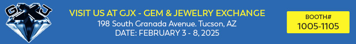 Visit us at the GJX - Gem & Jewelry Exchange, February 3 - 8, 2025 @ 198 South Granada Avenue. Tucson, AZ | Booth# 1005-1105 (for exclusive show only closeouts)