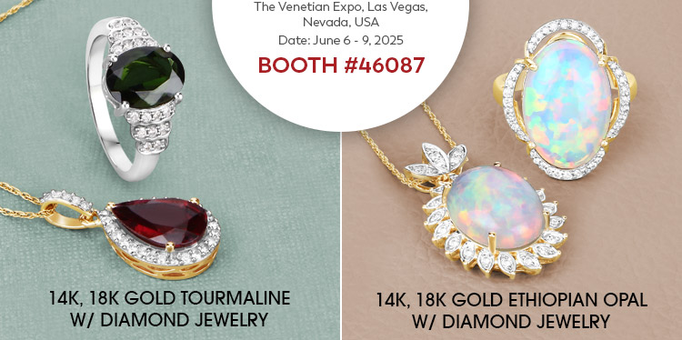 Exclusive Show Only 14K, 18K Gold Genuine Gemstone W/ Diamond Jewelry. Visit us at the JCK Las Vegas Show, June 6 - 9, 2025 @ The Venetian Expo, Las Vegas, NV | Booth# 46087