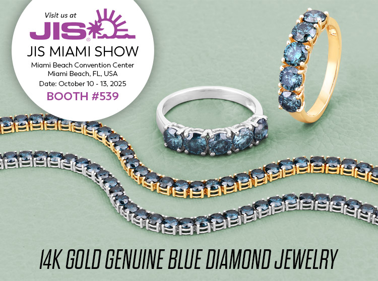 Exclusive Show Only 14K Gold Genuine Blue Diamond Jewelry. Visit us at the JIS Miami Show, October 10-13, 2025 @ Miami Beach Convention Center, Miami Beach, FL | Booth# 539 (for exclusive show only closeouts)