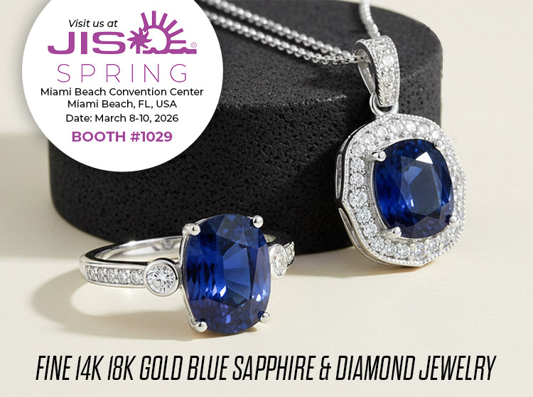 Exclusive Show Only Fine 14K 18K Gold Blue Sapphire & Diamond Jewelry. Visit us at the JIS Miami Show, March 8-10, 2026 @ Miami Beach Convention Center, Miami Beach, FL | Booth# 1029 (for exclusive show only closeouts)