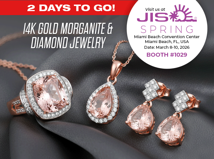 2 Days To Go! Exclusive Show Only 14K Gold Morganite & Diamond Jewelry. Visit us at the JIS Miami Show, March 8-10, 2026 @ Miami Beach Convention Center, Miami Beach, FL | Booth# 1029 (for exclusive show only closeouts)