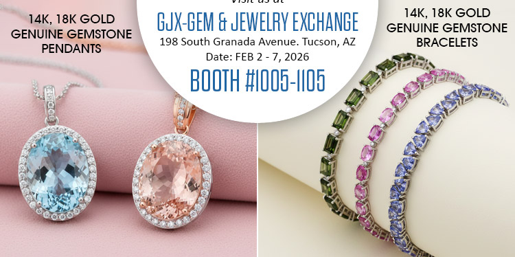 Visit us at the GJX - Gem & Jewelry Exchange, FEB 2 - 7, 2026 @ 198 South Granada Avenue. Tucson, AZ | Booth# 1005-1105